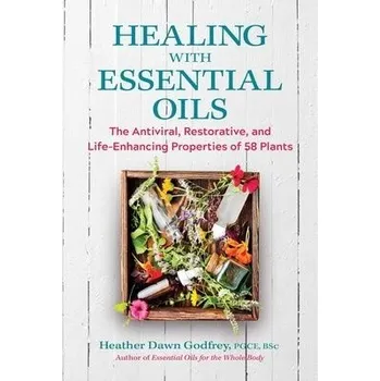 Cizojazyčná kniha Healing with Essential Oils - Godfrey, Heather Dawn, PGCE, BSc