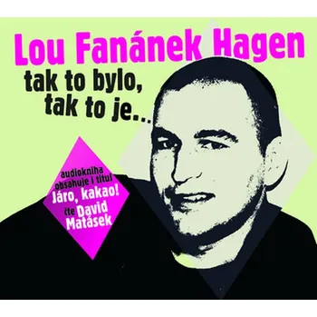 Tak to bylo, tak to je... - Lou Fanánek Hagen (čte David Matásek) CDmp3