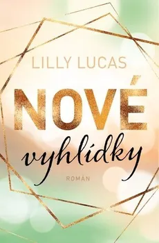 Kniha Nové vyhlídky - Lilly Lucas (2023) [E-kniha]