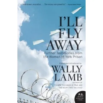 Umění I'll Fly Away: Further Testimonies from the Women of York Prison – Wally Lamb (EN)