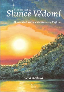 Čeká nás skok do Slunce Vědomí - Věra Keilová (2023, brožovaná)