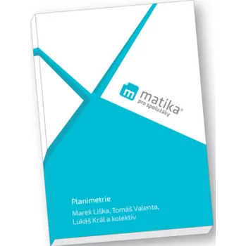 Matematika Planimetrie (učebnice) - Marek Liška, Tomáš Valenta, Lukáš Král