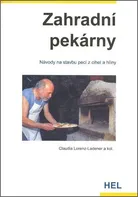 Zahradní pekárny: Návody na stavbu pecí z cihel a hlíny - Claudia Lorenz-Ladner a kol. (2008, brožovaná)