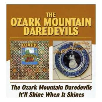 Zahraniční hudba 2CD The Ozark Mountain Daredevils: The Ozark Mountain Daredevils / It'll Shine When It Shines 2005