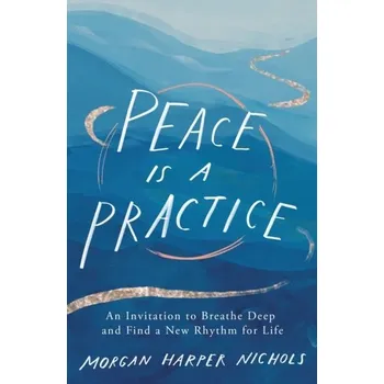 Populárně naučná literatura pro dospělé Peace Is a Practice - Nichols, Morgan Harper