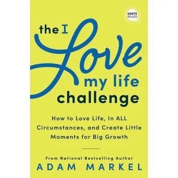 The I Love My Life Challenge - Markel, Adam [EN] (2022, Firma, Sourcebooks, Inc)