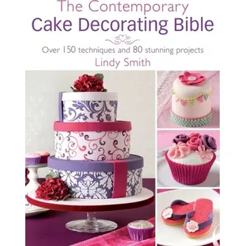 The Contemporary Cake Decorating Bible - Smith, Lindy