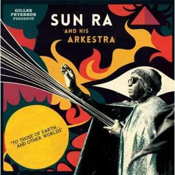 Zahraniční hudba 2LP/2CD The Sun Ra Arkestra: To Those Of Earth... And Other Worlds 2015
