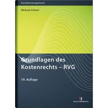 Grundlagen des Kostenrechts - RVG - Scherer, Michael
