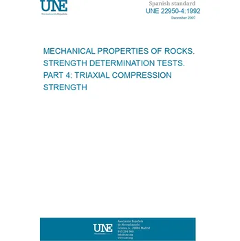 Cizojazyčná kniha UNE 22950-4:1992 MECHANICAL PROPERTIES OF ROCKS. STRENGTH DETERMINATION TESTS. PART 4: TRIAXIAL COMPRESSION STRENGTH Španělsky PDF