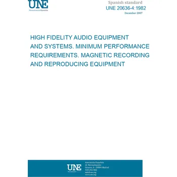 Cizojazyčná kniha UNE 20636-4:1982 HIGH FIDELITY AUDIO EQUIPMENT AND SYSTEMS. MINIMUM PERFORMANCE REQUIREMENTS. MAGNETIC RECORDING AND REPRODUCING EQUIPMENT Španělsky PDF