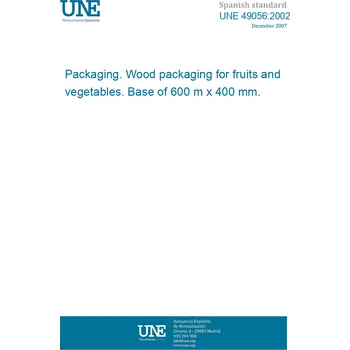 Cizojazyčná kniha UNE 49056:2002 Packaging. Wood packaging for fruits and vegetables. Base of 600 m x 400 mm. Španělsky PDF