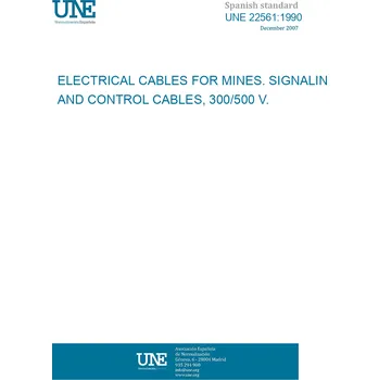 Cizojazyčná kniha UNE 22561:1990 ELECTRICAL CABLES FOR MINES. SIGNALING AND CONTROL CABLES, 300/500 V. Španělsky PDF