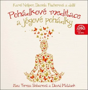 Pohádkové meditace a jógové pohádky - Karel Nešpor a kol. (čtou Tereza Bebarová a David Matásek) CDmp3