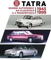 Tatra: Osobní automobily na plakátech a v prospektech 1945-1999 - Martin Kupec (2023, pevná)