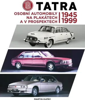 Technika Tatra: Osobní automobily na plakátech a v prospektech 1945-1999 - Martin Kupec (2023, pevná)