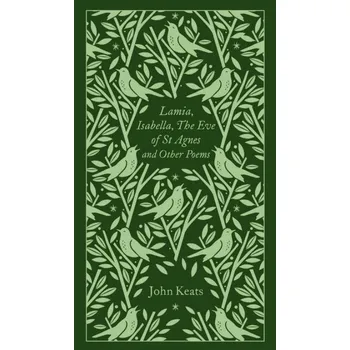 Lamia, Isabella, The Eve of St Agnes and Other Poems - John Keats