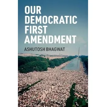 Cizí jazyk Our Democratic First Amendment - Bhagwat, Ashutosh
