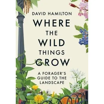 Cizí jazyk Where the Wild Things Grow - Hamilton, David