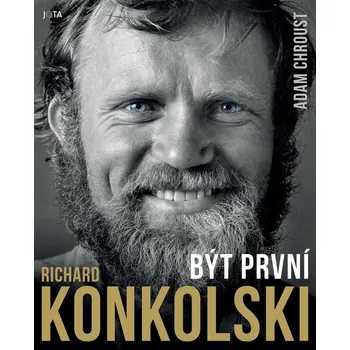 Literární biografie Richard Konkolski: Být první - Adam Chroust (2023, pevná)