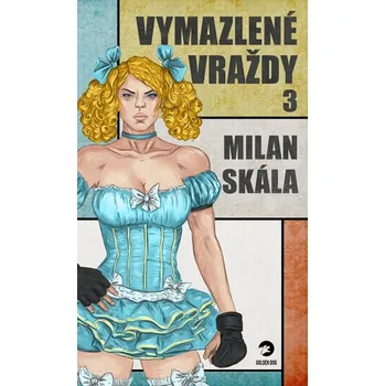 Vymazlené vraždy 3 - Milan Skála