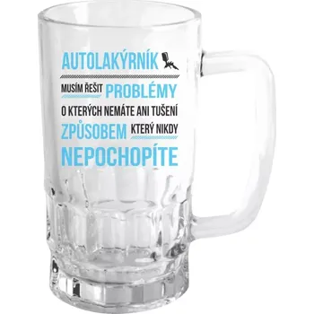 Sklenice Půllitr skleněný Musím řešit problémy - autolakýrník