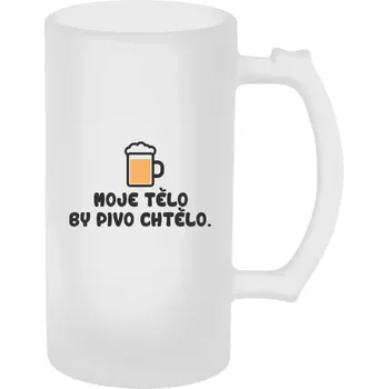 Sklenice Půllitr skleněný matný Moje tělo by pivo chtělo