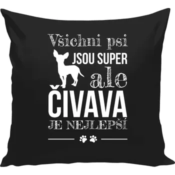 Polštář Polštář černý 40x40 cm Čivava je nejlepší