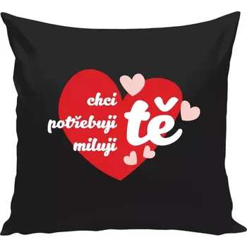 Polštář Polštář černý 40x40 cm Chci tě, potřebuji tě, miluju tě