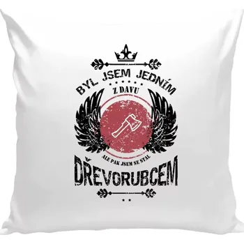 Polštář Polštář bílý 40x40 cm Byl jsem jedním z davu, ale pak jsem se stal dřevorubcem