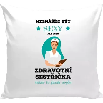 Polštář Polštář bílý 40x40 cm Nesnáším být sexy, ale jsem zdravotní sestřička