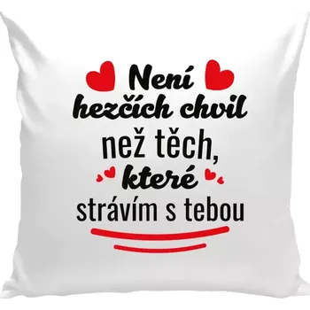 Polštář Polštář bílý 40x40 cm Není hezčích chvil než těch, které strávím s tebou