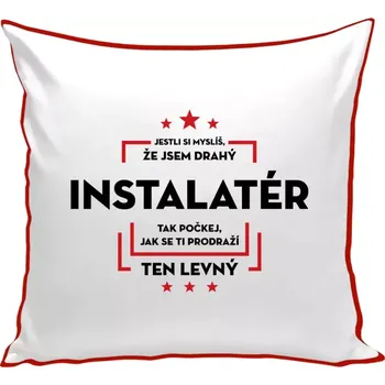 Polštář Polštář barevný 32x32 cm Jestli si myslíš, že jsem drahý - instalatér