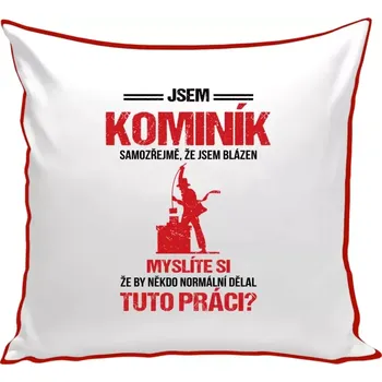 Polštář Polštář barevný 32x32 cm Samozřejmě, že jsem blázen - kominík