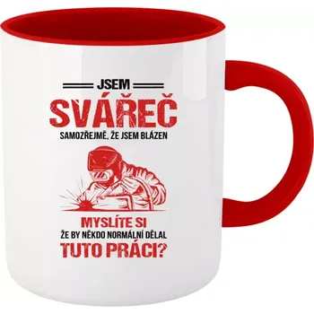 Hrnek pro svářeče - Samozřejmě, že jsem blázen - svářeč - červený vnitřek a ucho 330 ml