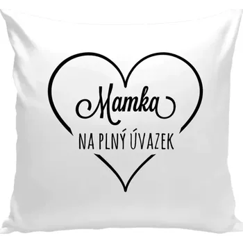 Polštář Polštář bílý 40x40 cm Mamka na plný úvazek