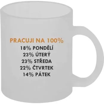 Hrnek 330 ml - skleněný matný Pracuji na 100%