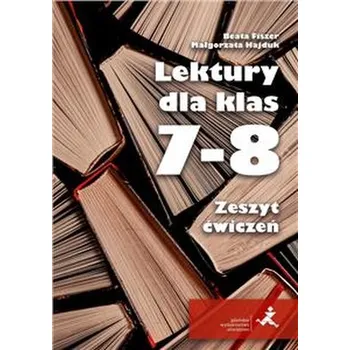 Lektury dla klas 7–8. Zeszyt ćwiczeń