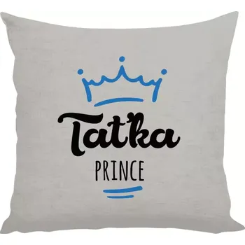 Polštář Polštář pro tatínka - Taťka prince - 40 × 40 cm