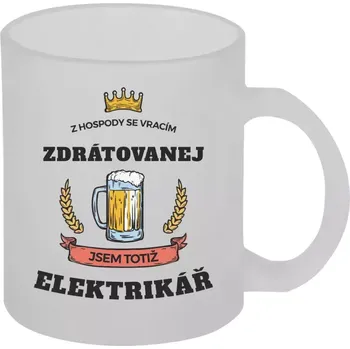 Hrnek 330 ml - skleněný matný Z hospody se vracím - Elektrikář