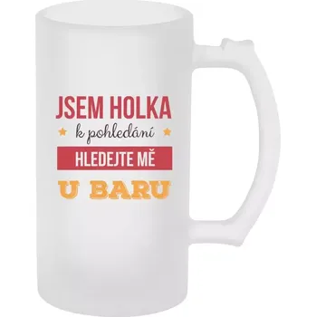 Sklenice Vtipný půllitr - Jsem holka k pohledání, hledejte mě u baru - matný