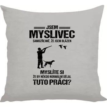 Polštář Polštář lněný 40x40 cm Samozřejmě, že jsem blázen - myslivec