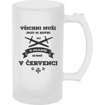 Sklenice Narozeninový půllitr - Všichni muži jsou si rovni. Ti nejlepší se rodí v ... - matný