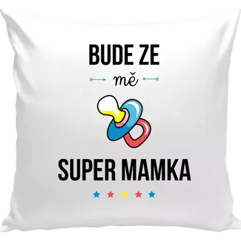 Polštář Polštář bílý 40x40 cm Bude ze mě super mamka