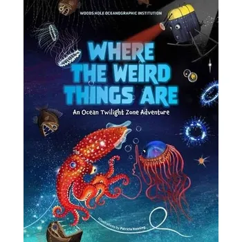 Cizojazyčná kniha Where the Weird Things Are - Institution, Woods Hole Oceanographic a Hooning, Patricia