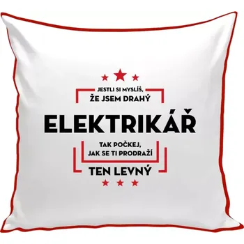 Polštář Polštář barevný 32x32 cm Jestli si myslíš, že jsem drahý - elektrikář