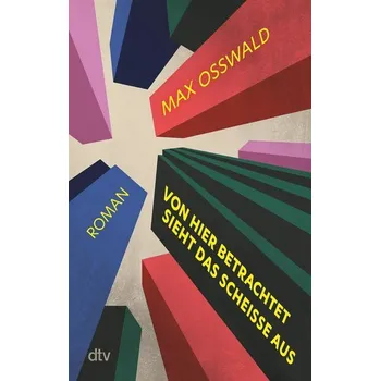 Von hier betrachtet sieht das scheiße aus - Osswald, Max