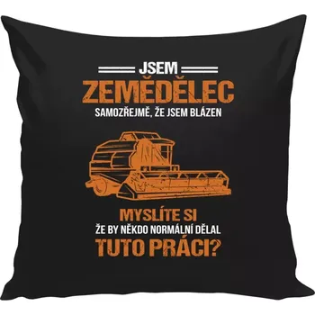 Polštář Polštář černý 40x40 cm Samozřejmě, že jsem blázen - zemědělec