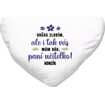 Polštář Polštář srdce 40x35 cm Občas zlobím, ale i tak vás mám rád, paní učitelko