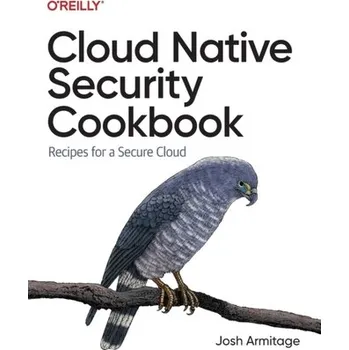 Technika Cloud Native Security Cookbook - Armitage, Josh